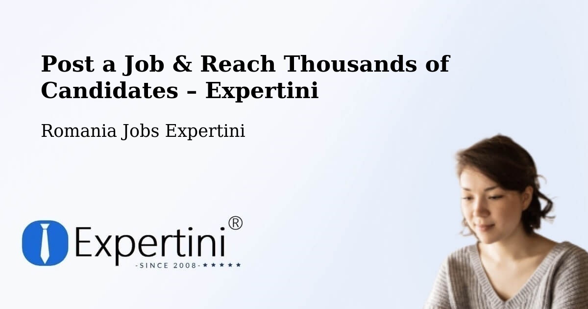 Post a Job in Cetate – Hire the Right Talent - Cetate, Romania Jobs Expertini
