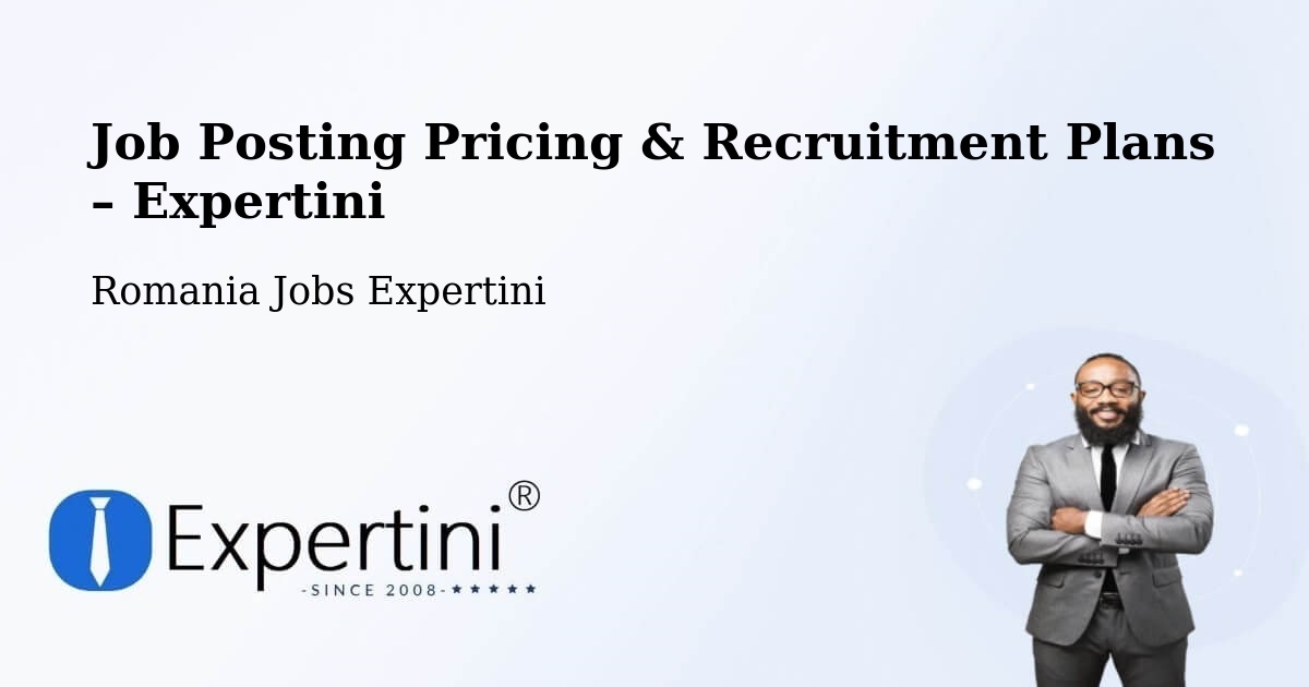 Job Posting Pricing & Recruitment Plans – Cetate - Cetate, Romania Jobs Expertini