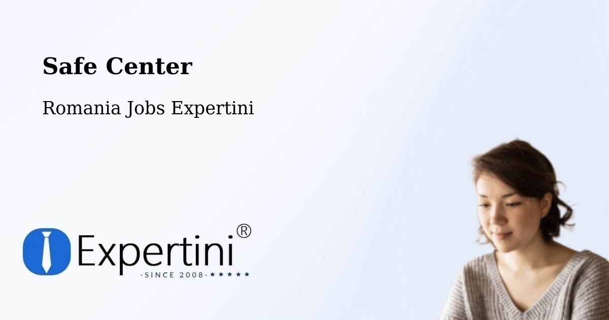 Safety Center – Cetate - Romania Jobs Expertini